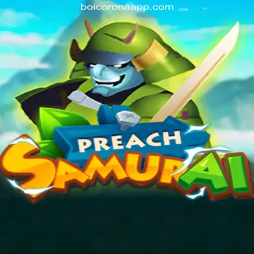 Exploring PreachSamurai: A Unique Gaming Experience with boicorona_Plataforma oficial de certificação